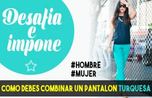 como combinar un pantalón turquesa de mujer y hombre